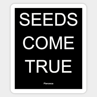 SEEDS COME TRUE WH Sticker